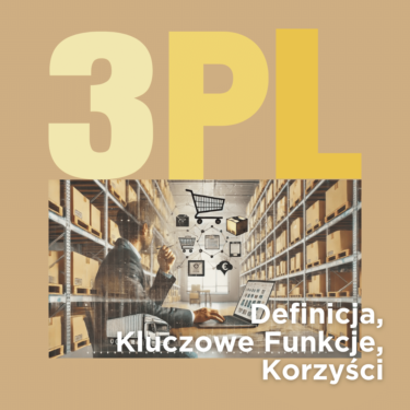 3PL Definicja, Kluczowe Funkcje, Korzyści